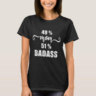 Camiseta 49% Mãe, 51% Badass