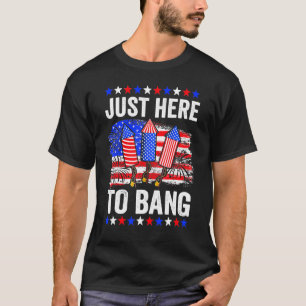 Camiseta 4 De Julho Apenas Aqui Para Bang 1