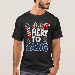 Camiseta 4 De Julho Apenas Aqui Para Bang American Flag Fir