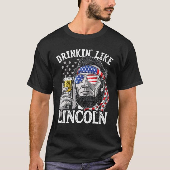 Camiseta 4 De Julho, Bebendo Engraçado Como Lincoln Abraham (Frente)