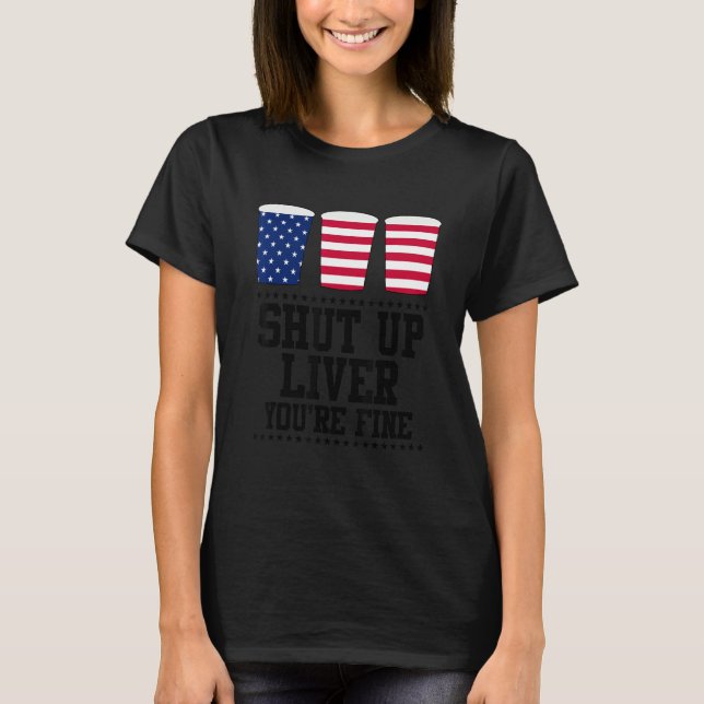 Camiseta 4 de julho Cale-se Fígado Você é Bela Cerveja (Frente)