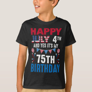 Camiseta 4 de Julho E Sim É Meu 75º Aniversário Patriota Am
