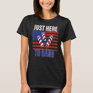 Camiseta 4 De Julho Só Aqui Para Bater Homens De Fogos De A