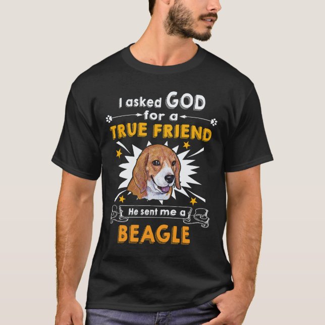 Camiseta 4 Perguntou a Deus - Amigo Verdadeiro - Um Beagle (Frente)