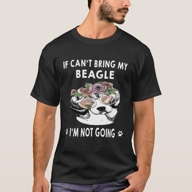 Camiseta 4 Se eu não puder trazer meu beagle eu não vou (Frente)