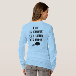 Camiseta 4PawsAdrift Life é curta. Deixe seu cachorro caçar