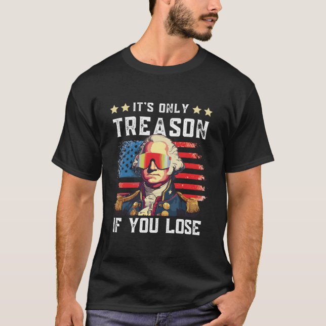 Camiseta 4Th Of July Washington Only Treason If You Lose (Frente)