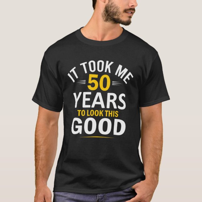 Camiseta 50º Aniversário Design, Levei 50 Anos 50 Anos (Frente)