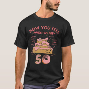 Camiseta 50º Aniversário Engraçado Meme como se sente quand