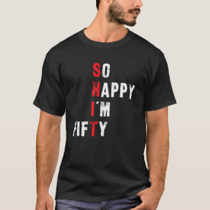 Camiseta 50º Aniversário Engraçado - Tão feliz que estou 50