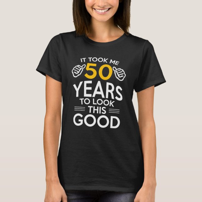Camiseta 50º presente de aniversário me levou 50 anos e 50  (Frente)