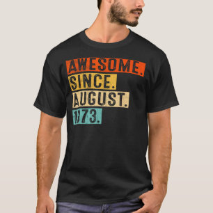 Camiseta 50 anos de idade incrível desde agosto de 1973 50º