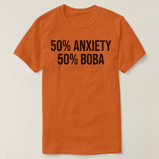 Camiseta 50 Ansiedade 50 Boba Tea Lover Tea Drinker Cup Bre (Frente do Design)