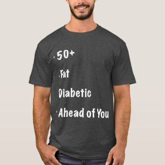 Camiseta 50 Fat Diabetic Ahead of You Funny Runners