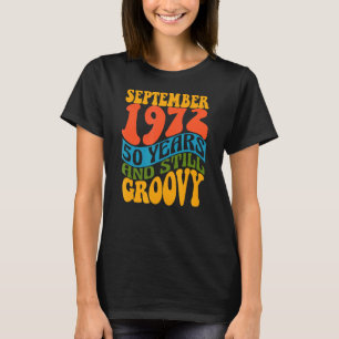 Camiseta 50.O Aniversário De Setembro De 1972 50 Anos E Ain