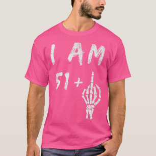 Camiseta 52º Aniversário Engraçado, Eu Sou 51 Mais Skeleton
