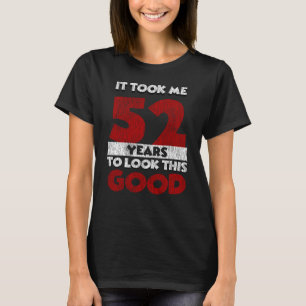 Camiseta 52 Anos De Idade Me Fez Ficar Bem 52 Anos De Anive