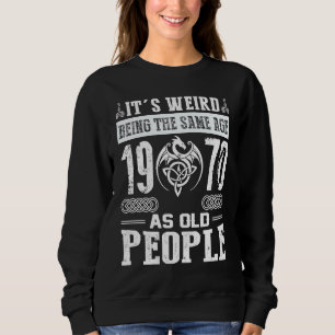 Camiseta 53º Aniversário É estranho ter a mesma idade que o