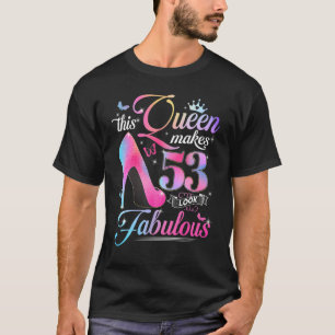 Camiseta 53º Aniversário Oferece Esta Rainha Faz 53 Parecid
