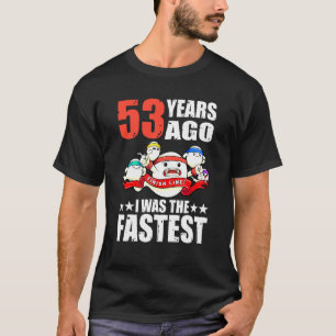 Camiseta 53 Anos Atrás Eu Era O Mais Rápido 53º Esperma De 
