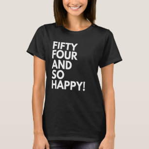 Camiseta 54 anos e tão felizes 54 e 54 anos