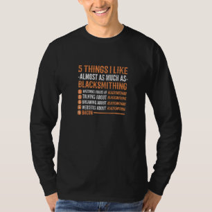 Camiseta 5 Coisas Que Eu Quase Gosto Tanto Como Blacksmithi