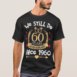Camiseta 60º aniversário de casamento Ainda fazemos 60 anos