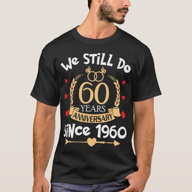 Camiseta 60º aniversário de casamento Ainda fazemos 60 anos (Frente)