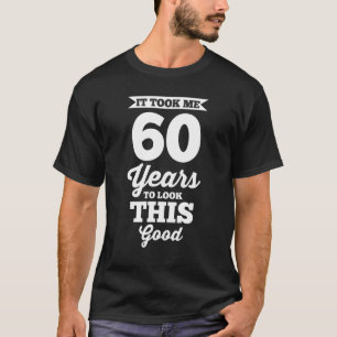 Camiseta 60º Aniversário Levei 60 Anos Para Olhar Isto
