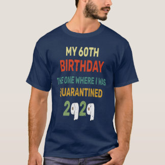 Camiseta 60º Aniversário No Qual Eu Estava Em Quarentena Em