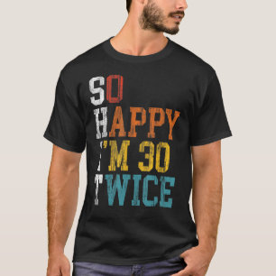 Camiseta 60º aniversário Tão feliz que estou 30, 20, 1963 A