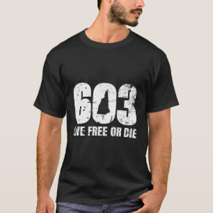 Camiseta 603 New Hampshire Live Free Ou Morre