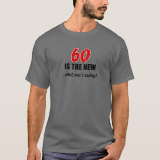 Camiseta 60 É O Novo Que Eu Estava Dizendo Piada Engraçada