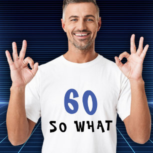 Camiseta 60 Então, que 60º Homem de Aniversário Engraçado