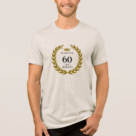 Camiseta 60 Então, que Funny Laurel Wreath Crown 60º Aniver