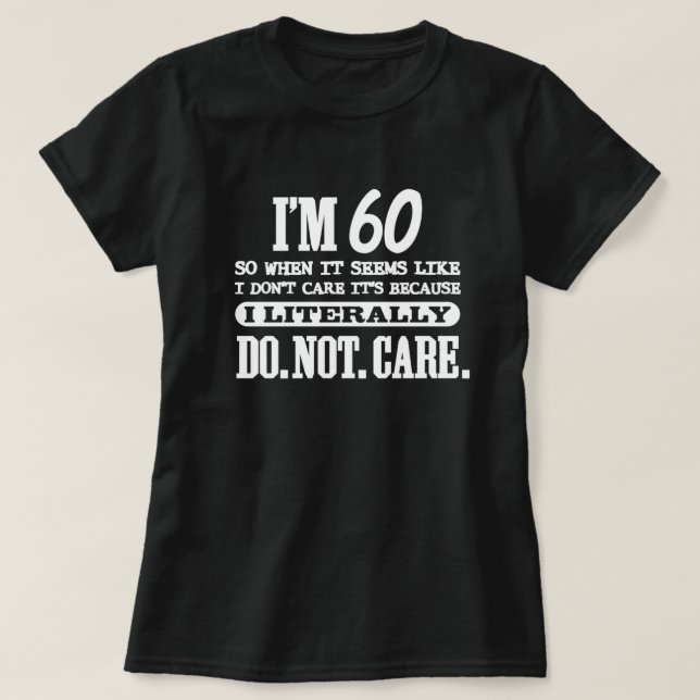 Camiseta 60 Literalmente Não Se Importa Com O 60º Presente  (Frente do Design)