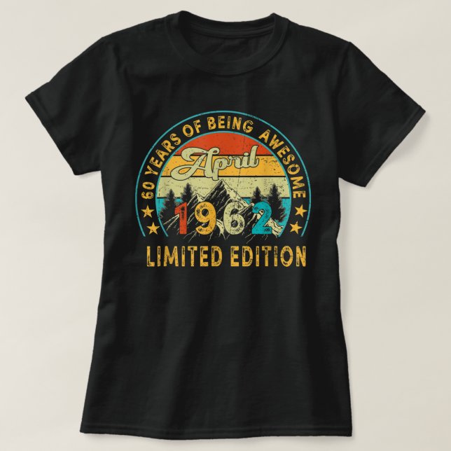 Camiseta  60 Year Old Gifts April 1962 Limited Edition 60th (Frente do Design)