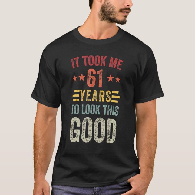 Camiseta 61 Anos Para Ver Este Bom Homem De Festa de aniver (Frente)