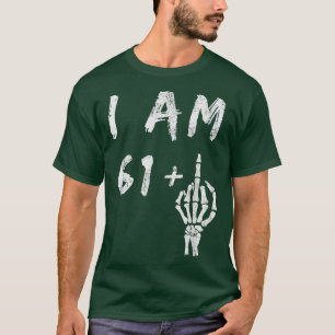 Camiseta 62º Aniversário Engraçado Eu Tenho 61 Mais Esquele
