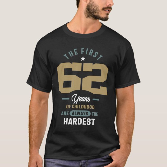 Camiseta 62º Aniversário Os Primeiros 62 Anos São Os Mais D (Frente)