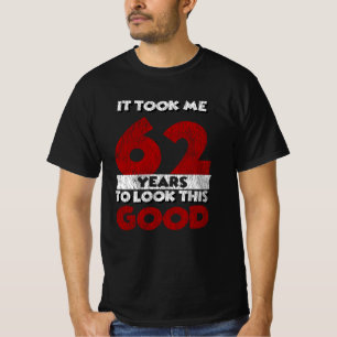 Camiseta 62 Anos De Idade Me Fez Ficar Bem 62º Aniversári