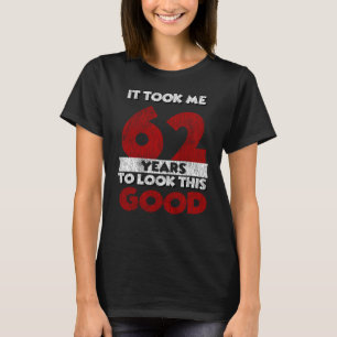 Camiseta 62 Anos De Idade Me Fez Ficar Bem 62º Aniversári
