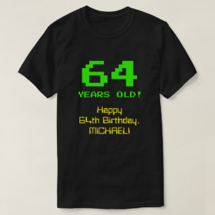 Camiseta 64.o aniversário: Diversão, Olhar De 8 Bits, Ner