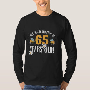 Camiseta 65º Aniversário, 65 Anos, Abelha-Yond Incrível! Co