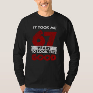 Camiseta 67 Anos De Idade Me Fez Ficar Bem 67 Anos De Anive