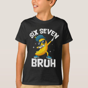 Camiseta 67 Bruh Dabbing Banana Seis Sete Meme 6 7 Bananas