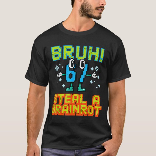 Camiseta 67 Bruh Steal A Brainrot Funny Meme 6 7 Boys Girl  (Frente)