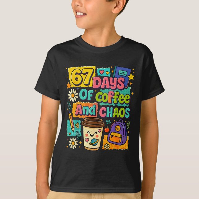 Camiseta 67 Days Of Coffee And Chaos Funny Quote  (Frente)