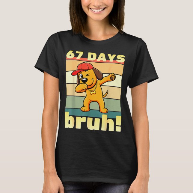 Camiseta 67 Days Of School Bruh Funny Meme Teachers Kids Da (Frente)