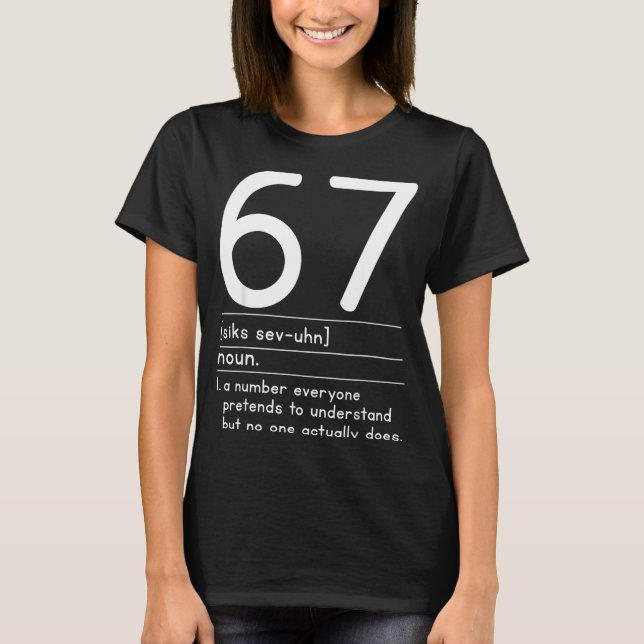 Camiseta 67 Definition The Meaning Of 67 Meme Funny Six Sev (Frente)